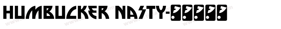 Humbucker Nasty字体转换